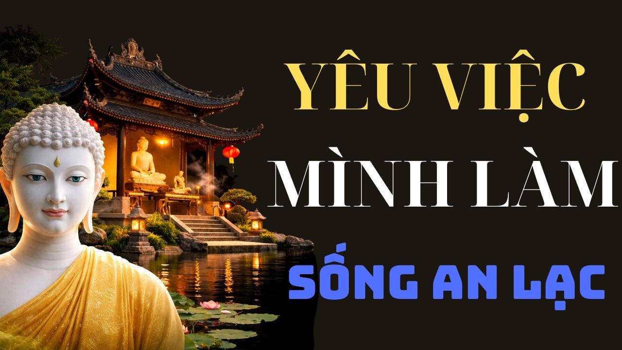 Phật dạy: Làm Thế Nào Để Yêu Việc Mình Làm Mỗi Ngày – Bí Quyết Sống An Lạc Mỗi Ngày
