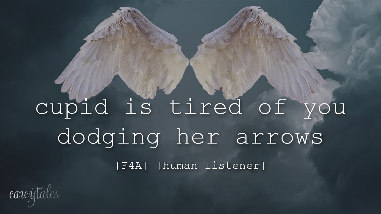 [F4A] In Which A Cupid Accidentally Shoots Herself [Cupid Speaker] [Human Listener]