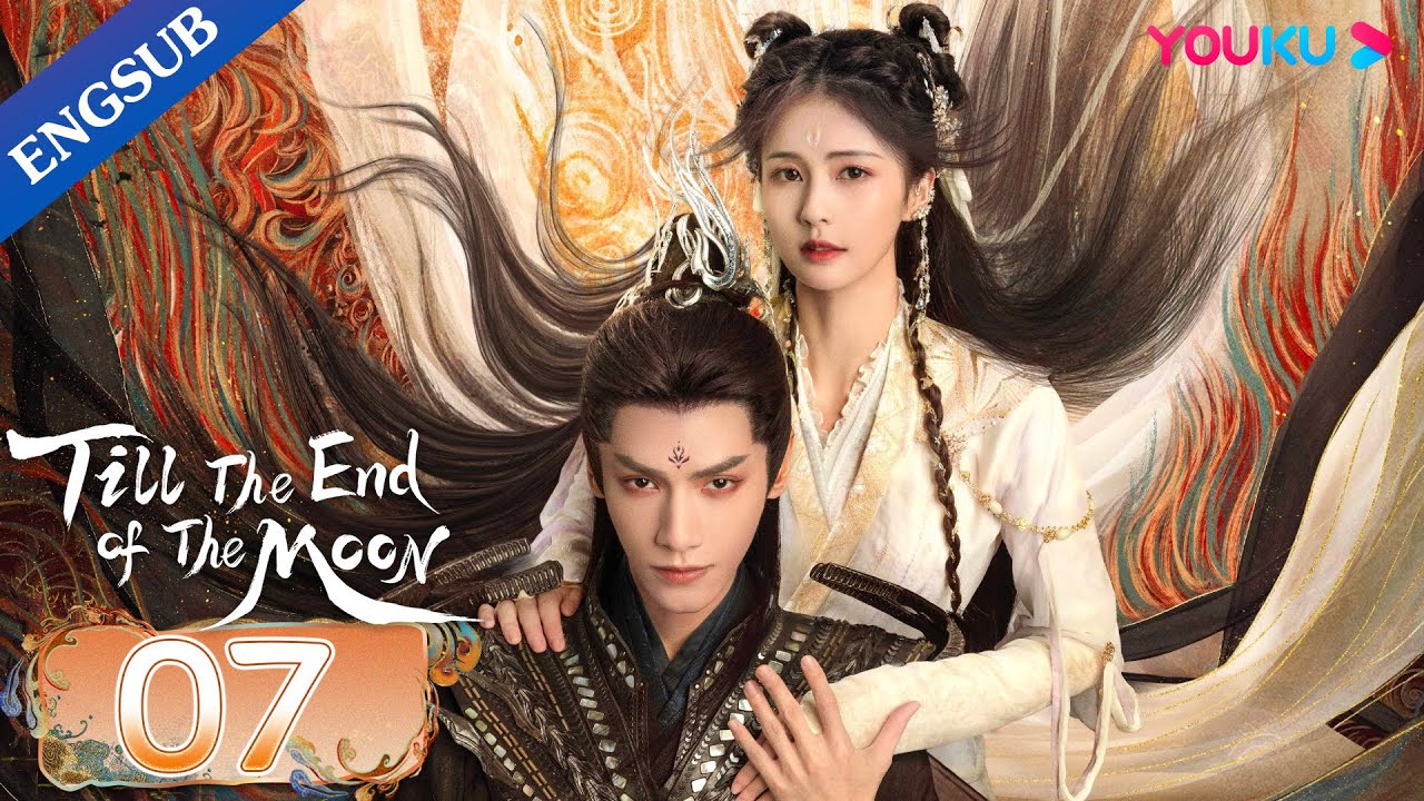 [Till The End of The Moon] EP07 | Falling in Love with the Young Devil God | Luo Yunxi/Bai Lu |YOUKU