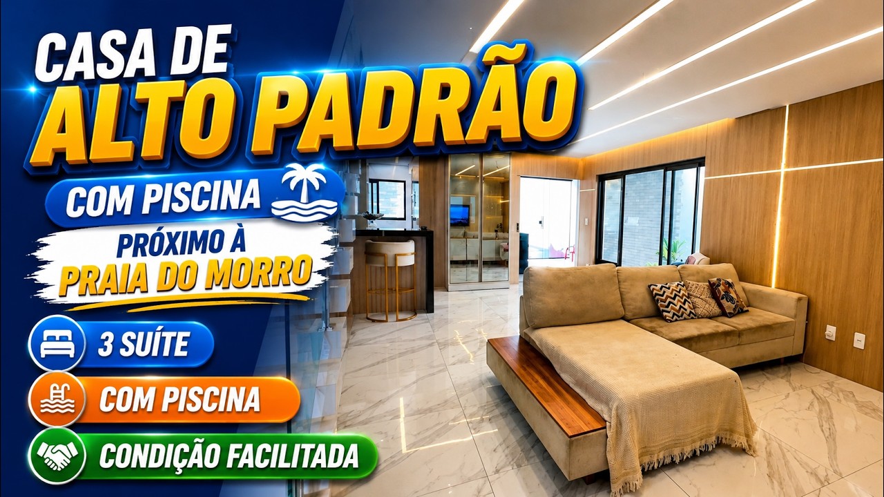 Casa de alto padrão com piscina próximo à Praia do Morro com 3 suíte e condição facilitada 