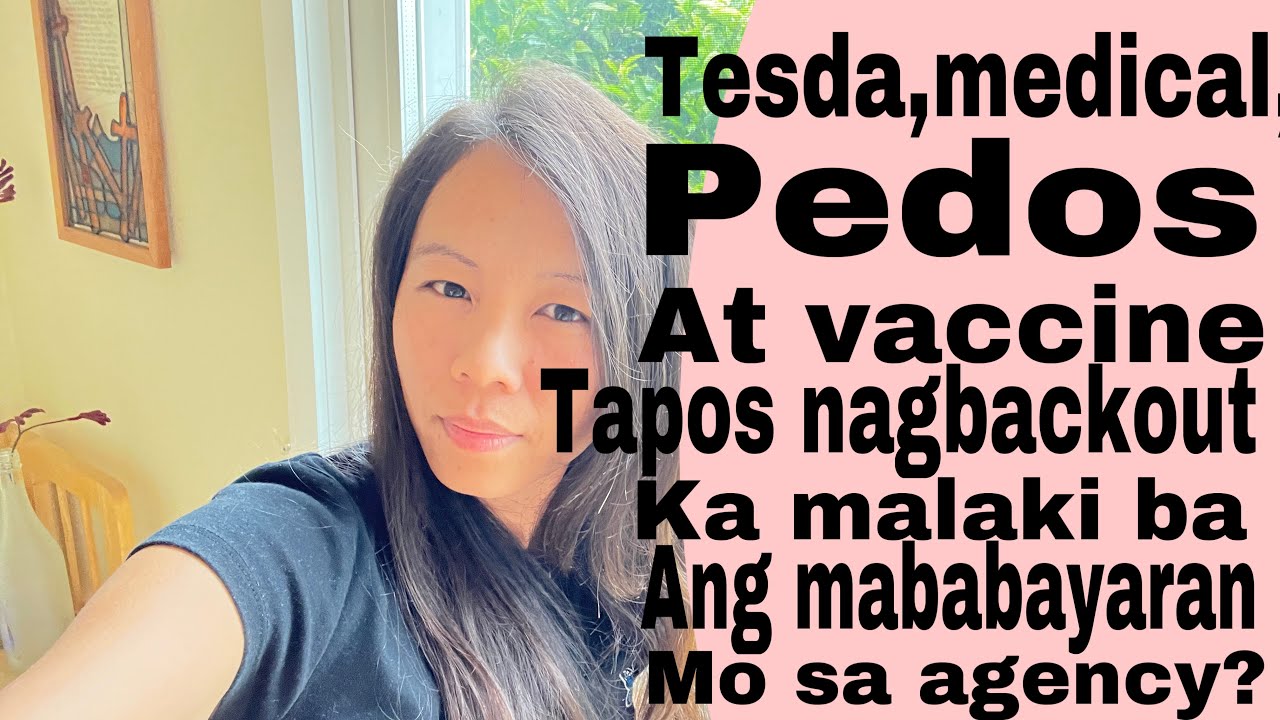 MALAKI BA ANG MABABAYARAN SA AGENCY KAPAG MAGBACK OUT KUNG NAKAPA PAG MEDICAL,TESDA,PEDOS AT VACCINE