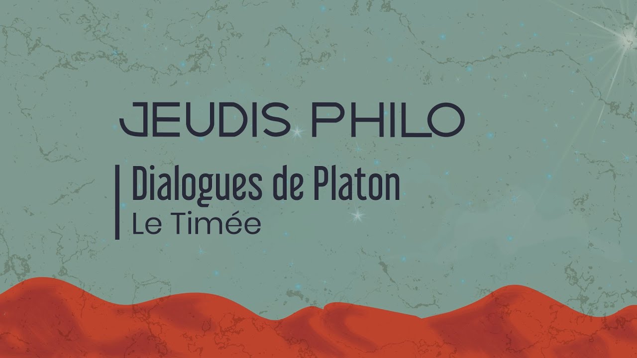 Dialogues de Platon - Le Timée - Jeudis Philo