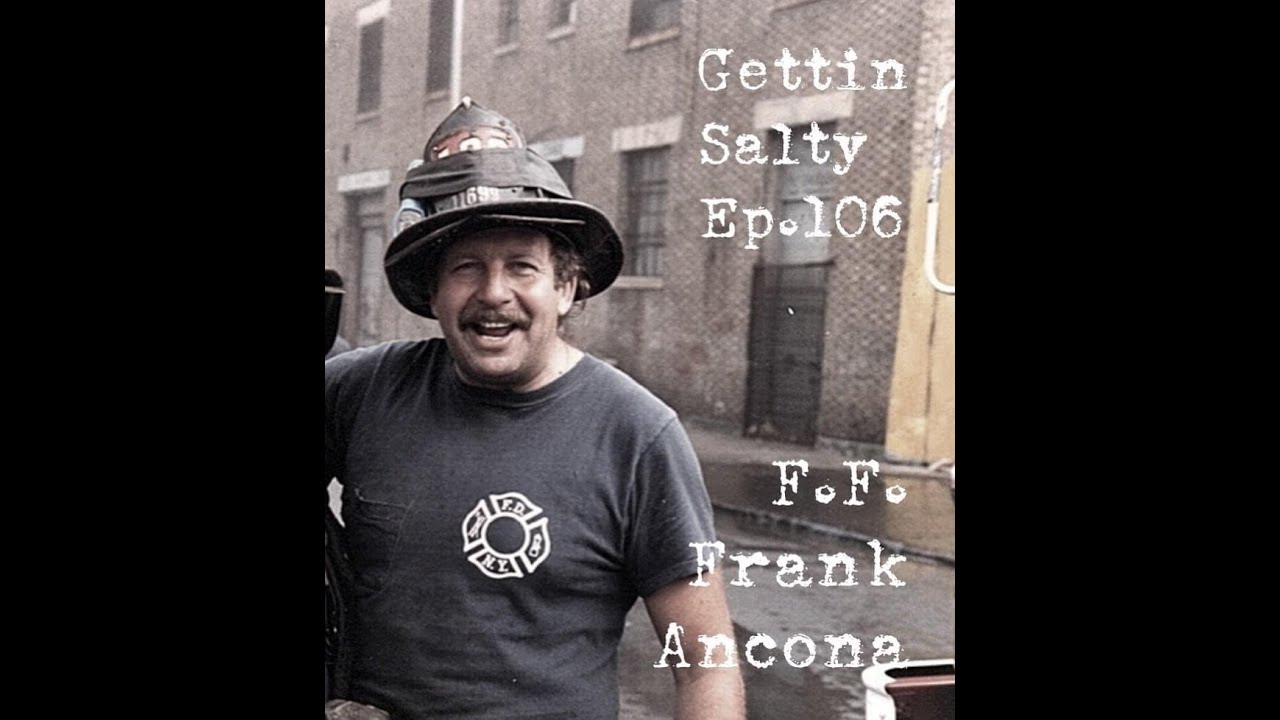 GETTIN SALTY EXPERIENCE PODCAST Ep. 106 | FDNY LADDER 132 F.F. FRANK ANCONA