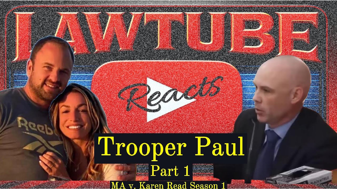 Karen Read 1.0 - Trooper Paul Part 1 - LawTube Reaction Compilation