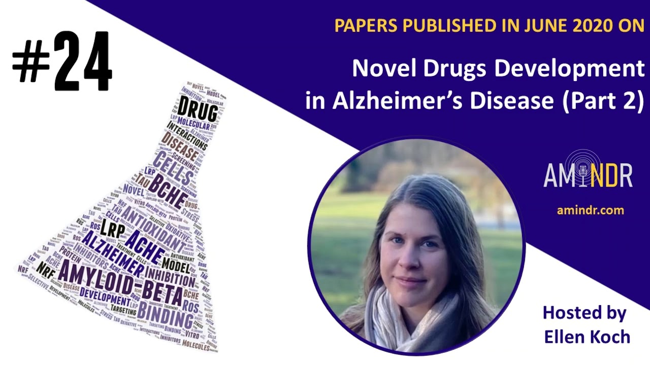 24 - Novel Drug Development-Part 2: Alzheimer's Disease June 2020 | AMiNDR