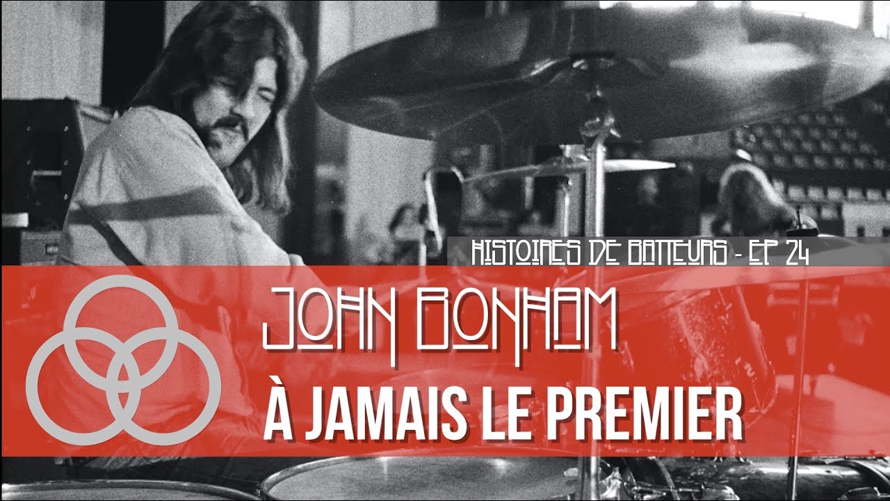 HISTOIRES DE BATTEURS - EP24 - JOHN BONHAM, à jamais le premier - Led Zeppelin (Vistalite Series #1)