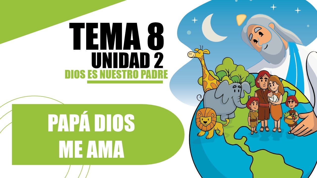 LIBRO 1, UNIDAD 2, TEMA 8; PAPÁ DIOS ME AMA