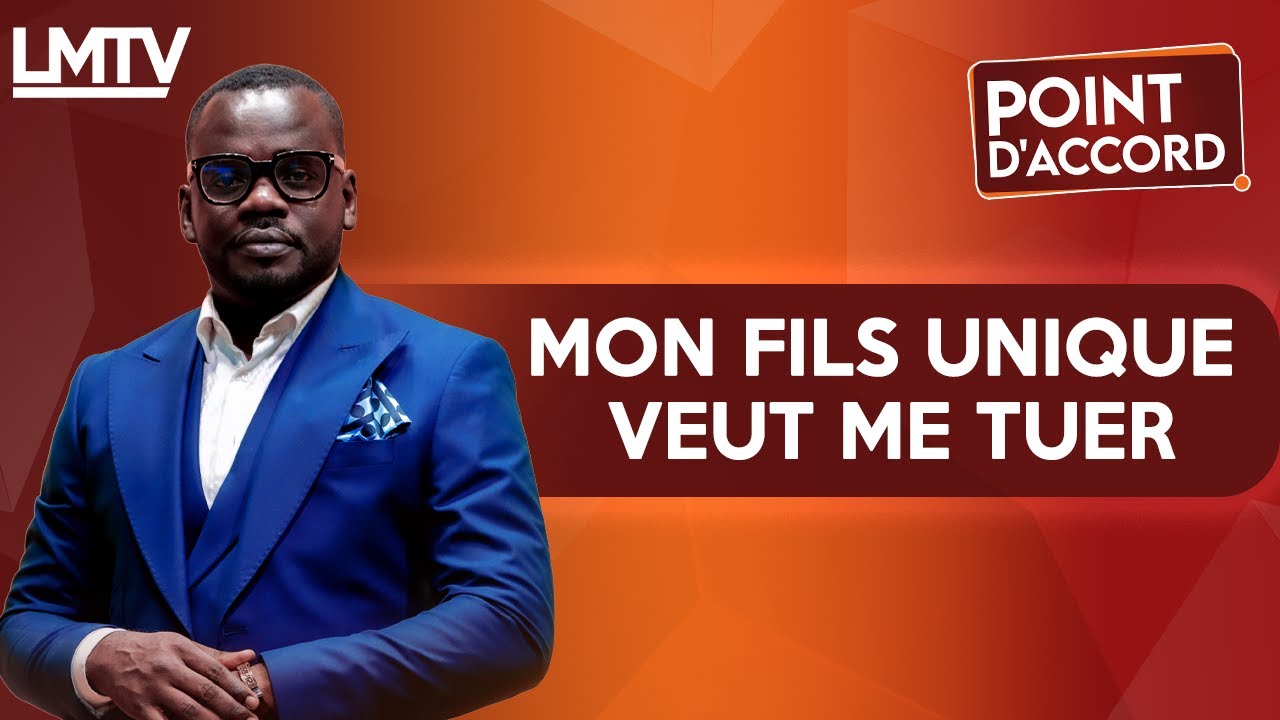 POINT D'ACCORD | Mon Fils Unique Veut Me Tu*er.