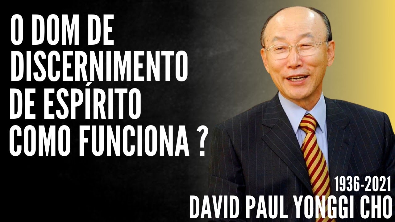 David Paul Yonggi Cho - O DOM DE DISCERNIMENTO DE ESPÍRITO COMO FUNCIONA ? (Em Português)