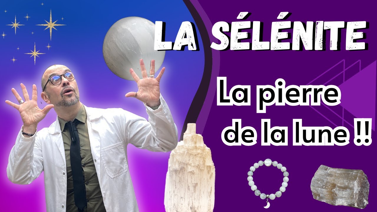La sélénite : Tout savoir sur la pierre de la Lune !!