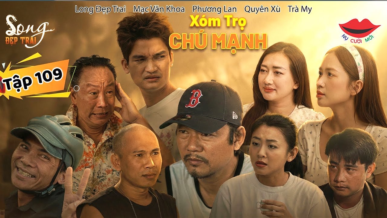 Hài Việt 2026 XÓM TRỌ CHÚ MẠNH Tập 109 | Long Đẹp Trai, Phương Lan, Mạc Văn Khoa, Quyên Xù, Trà My