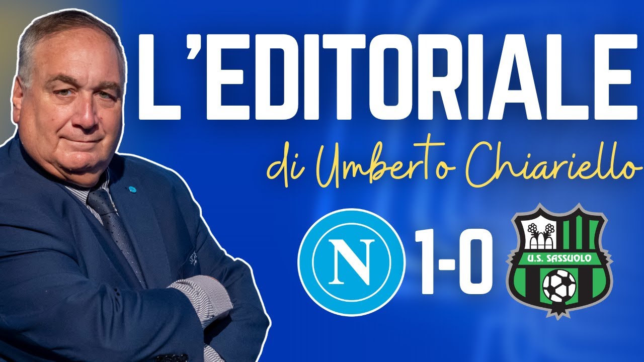 L'EDITORIALE di Umberto CHIARIELLO dopo Napoli-Sassuolo 1-0 del 17/01/26 | CAMPANIA SPORT