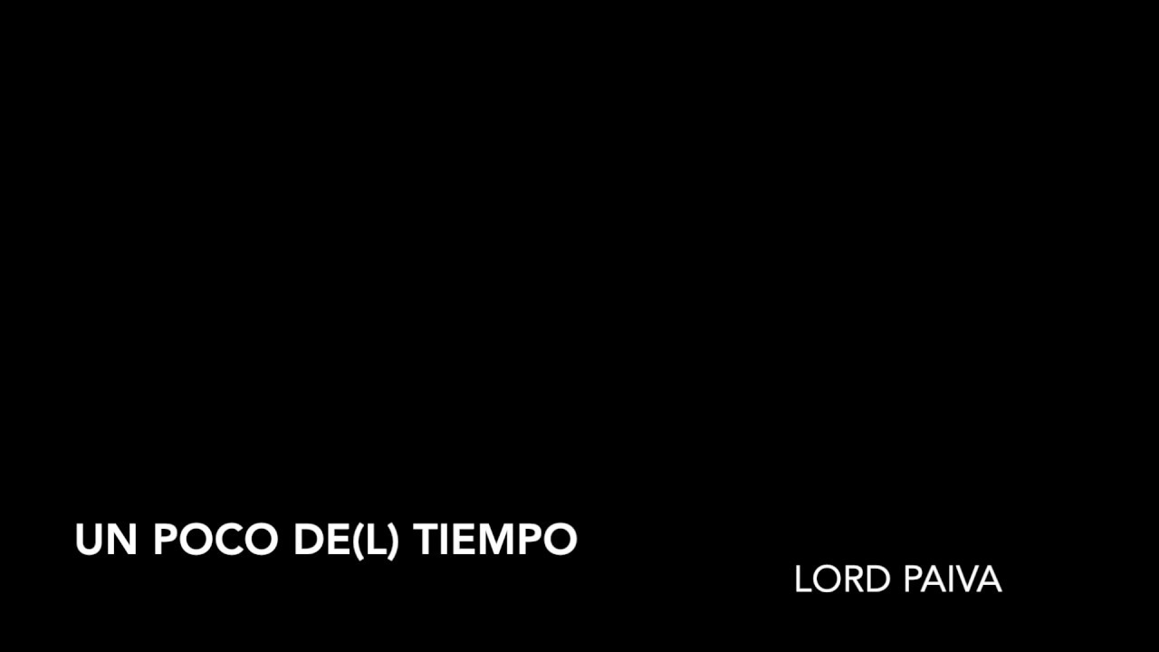 LORD PAIVA - UN POCO DE(L) TIEMPO