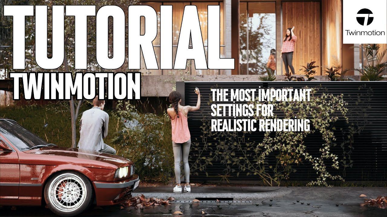 Twinmotion Tutorial - The most important settings for Realistic Rendering