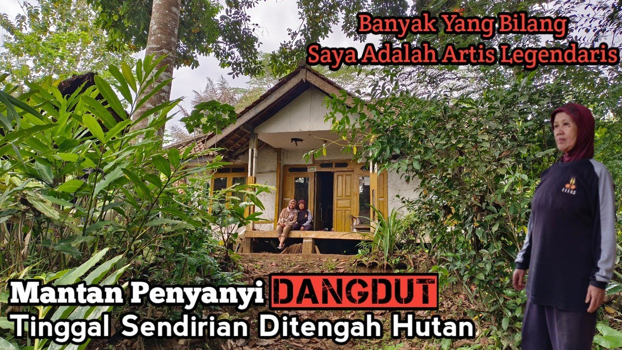 Rumah Janda Mantan Artis Dangdut Yang Tinggal Sendirian Di Tengah Hutan Tidak Ada Tetangga
