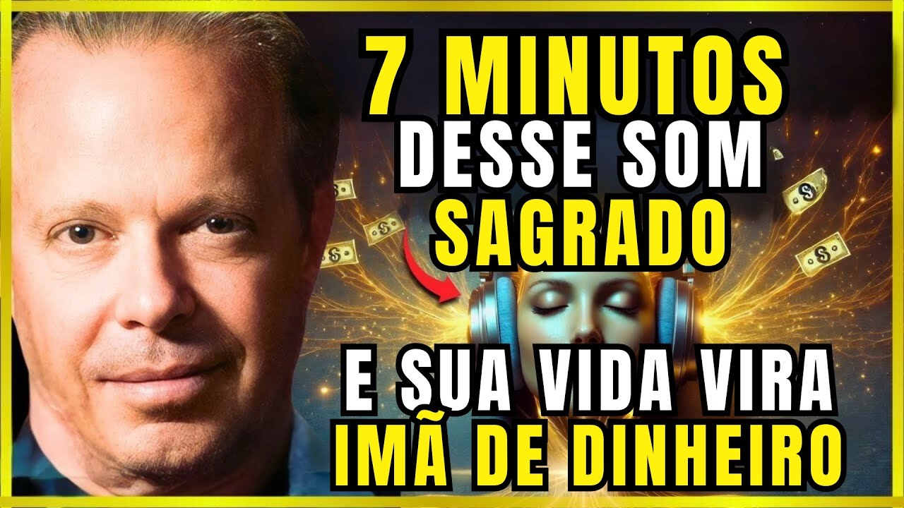 Ouça Este Som Sagrado POR 7 MINUTOS e Veja o UNIVERSO MUDAR SUA VIDA FINANCEIRA | Joe Dispenza