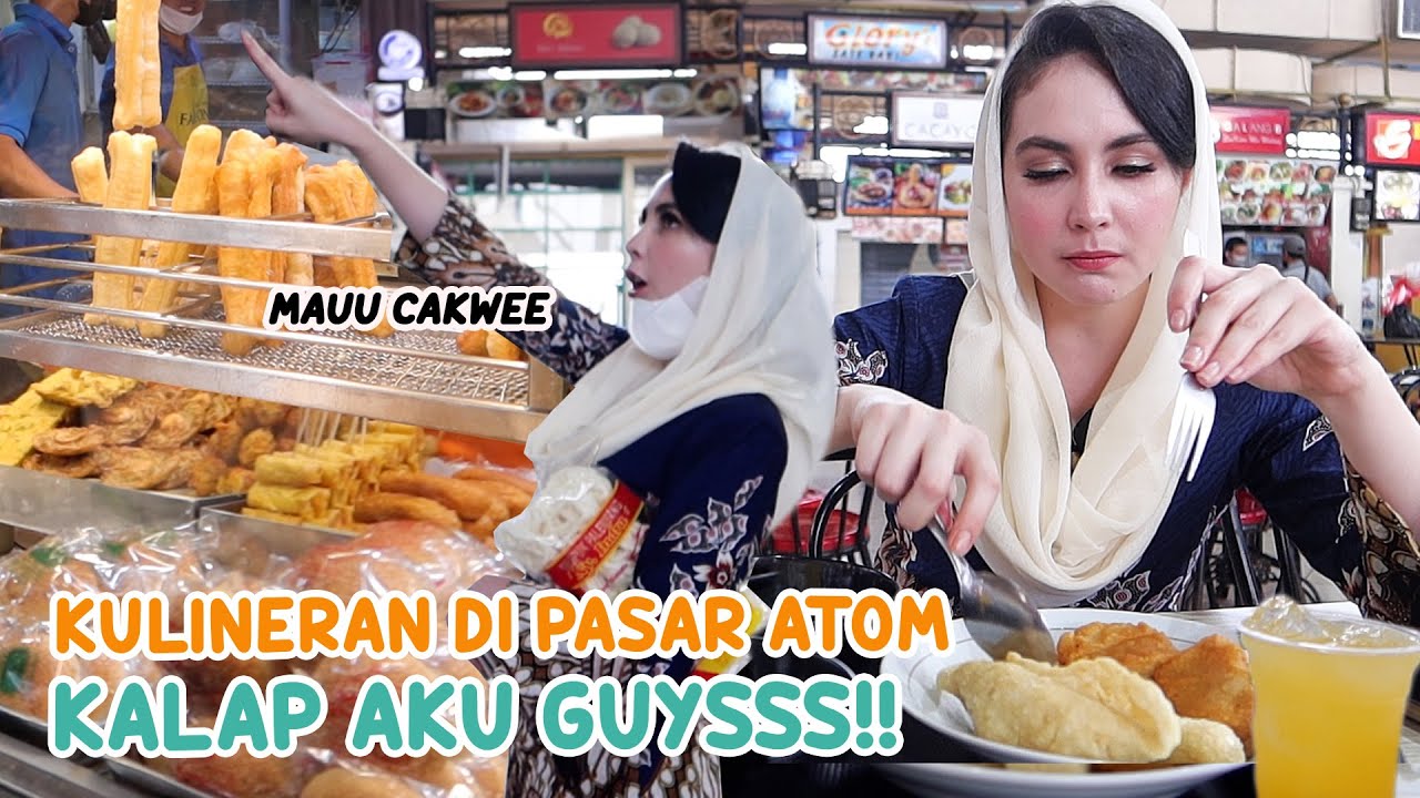 KALAP KULINERAN DI PASAR ATOM, SEMUA DIBORONG 😁 | Arumi Bachsin