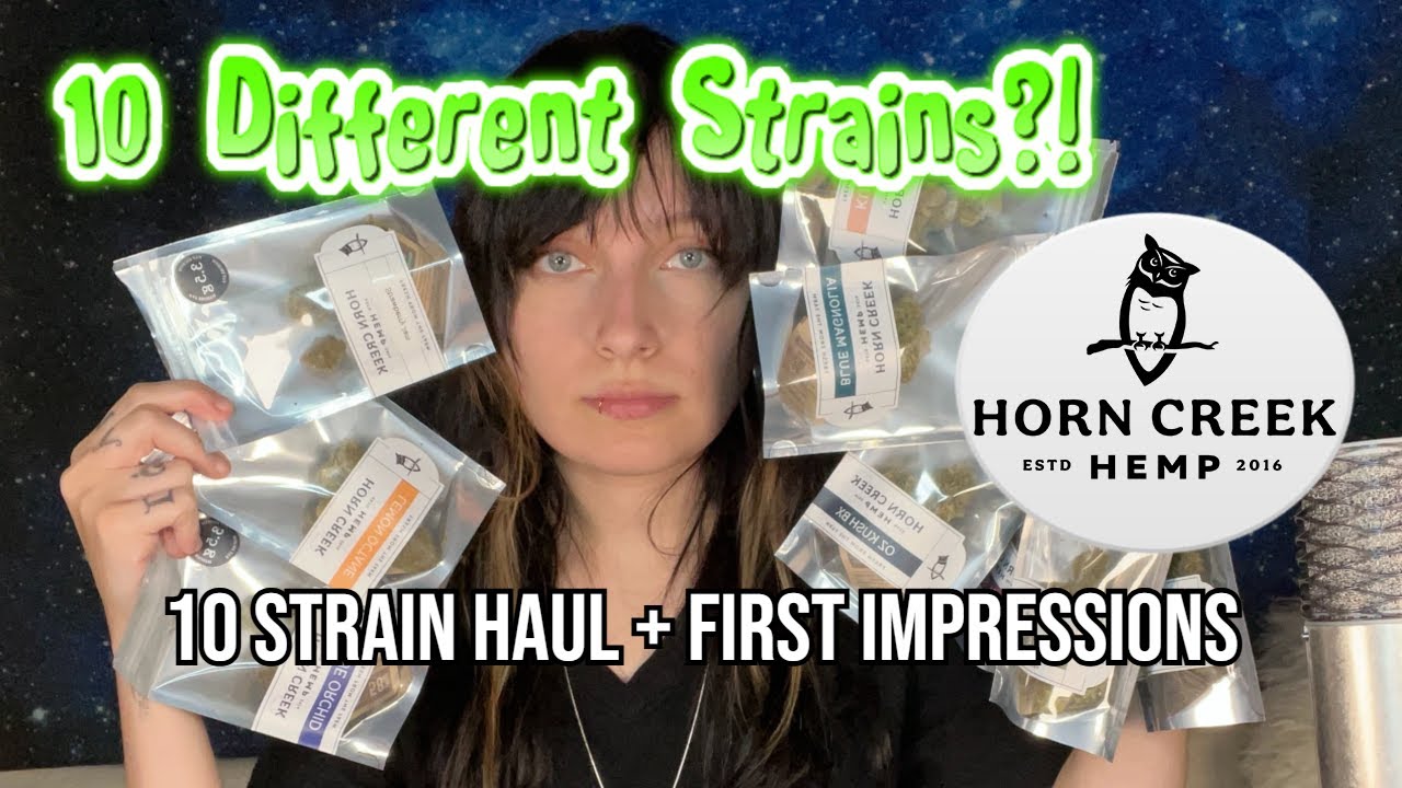 Horn Creek Hemp CBD Flower Haul! 10 Strains + First Impressions
