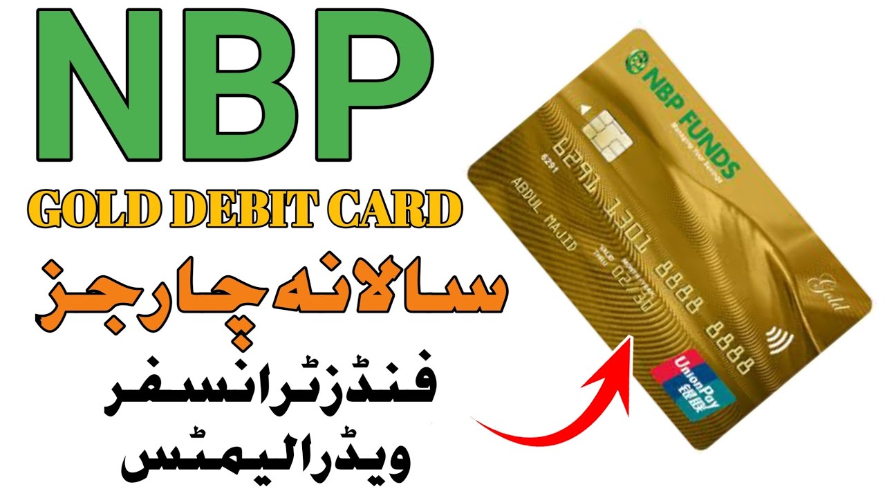 National Bank of Pakistan Gold Debit Cards Annual fee?  | NBP Gold Debit Cards details
