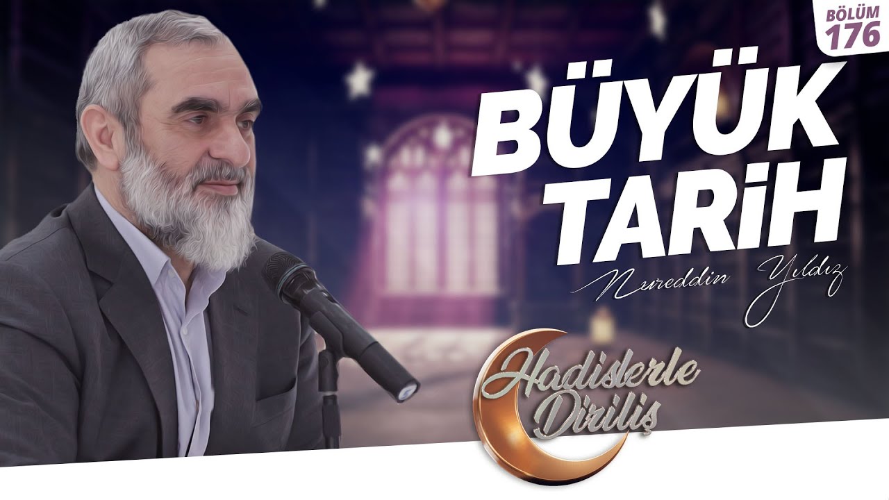 BÜYÜK TARİH | Nurettin Yıldız | Hadislerle Diriliş - 176.Ders