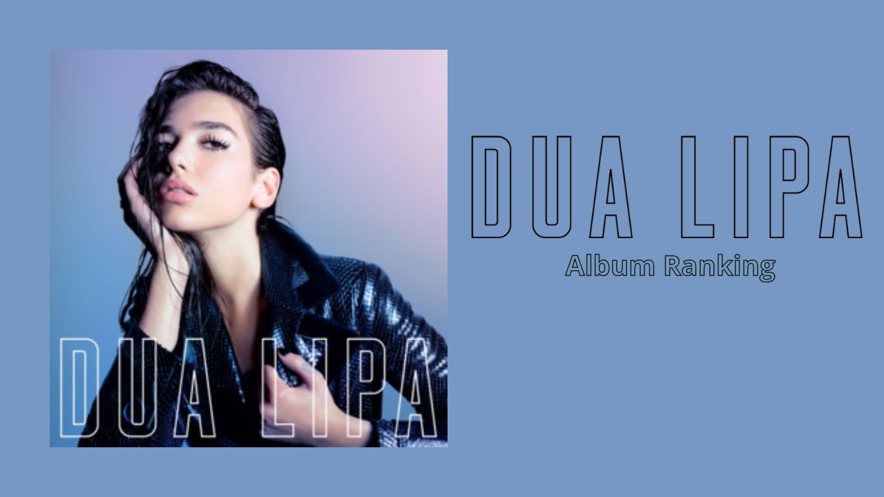 Dua Lipa - Dua Lipa (Album Ranking)