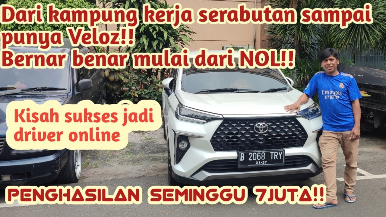 Kisah sukses jadi driver online| Modal nekat sampai punya Veloz