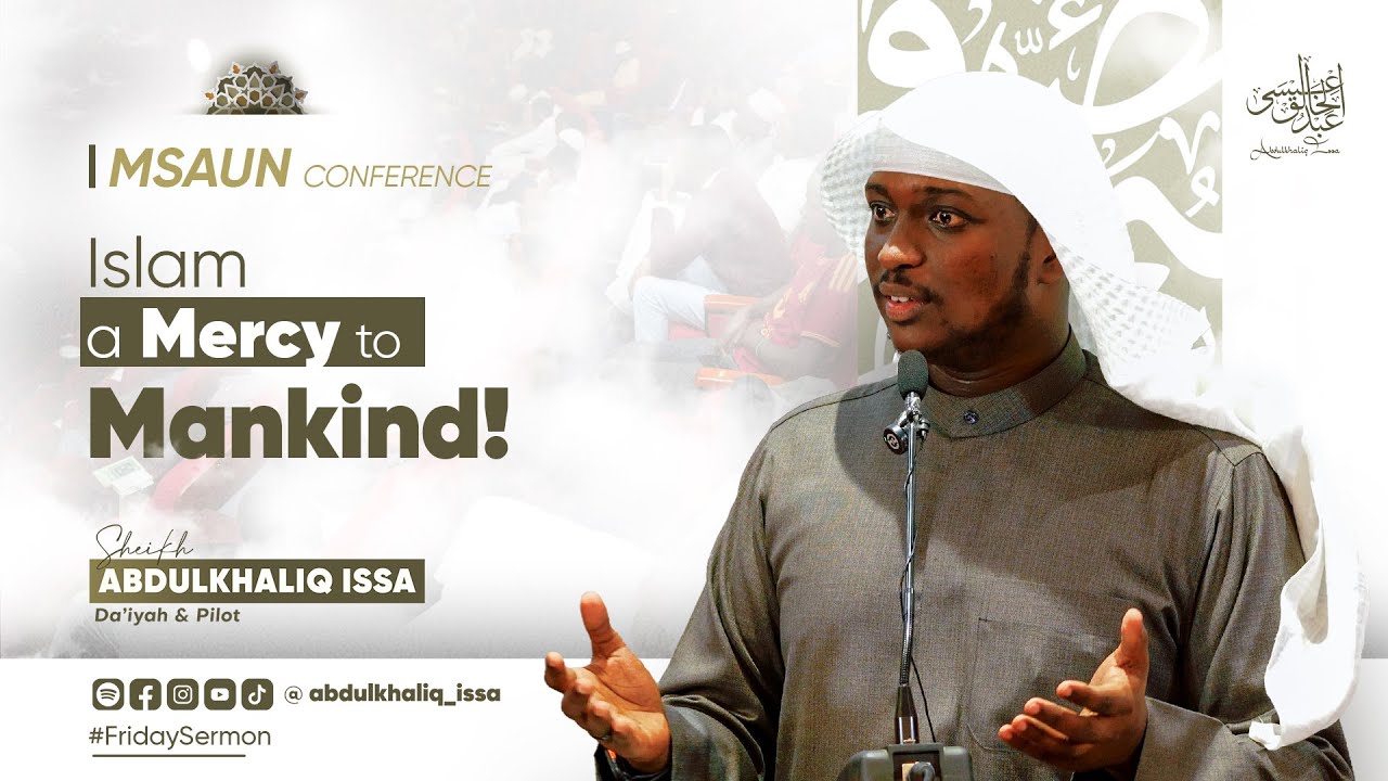 MSAUN CONFRENCE | Islam a Mercy to Mankind! - Sheikh Abdulkhaliq Issa I Chandaria Hall UON - Nairobi