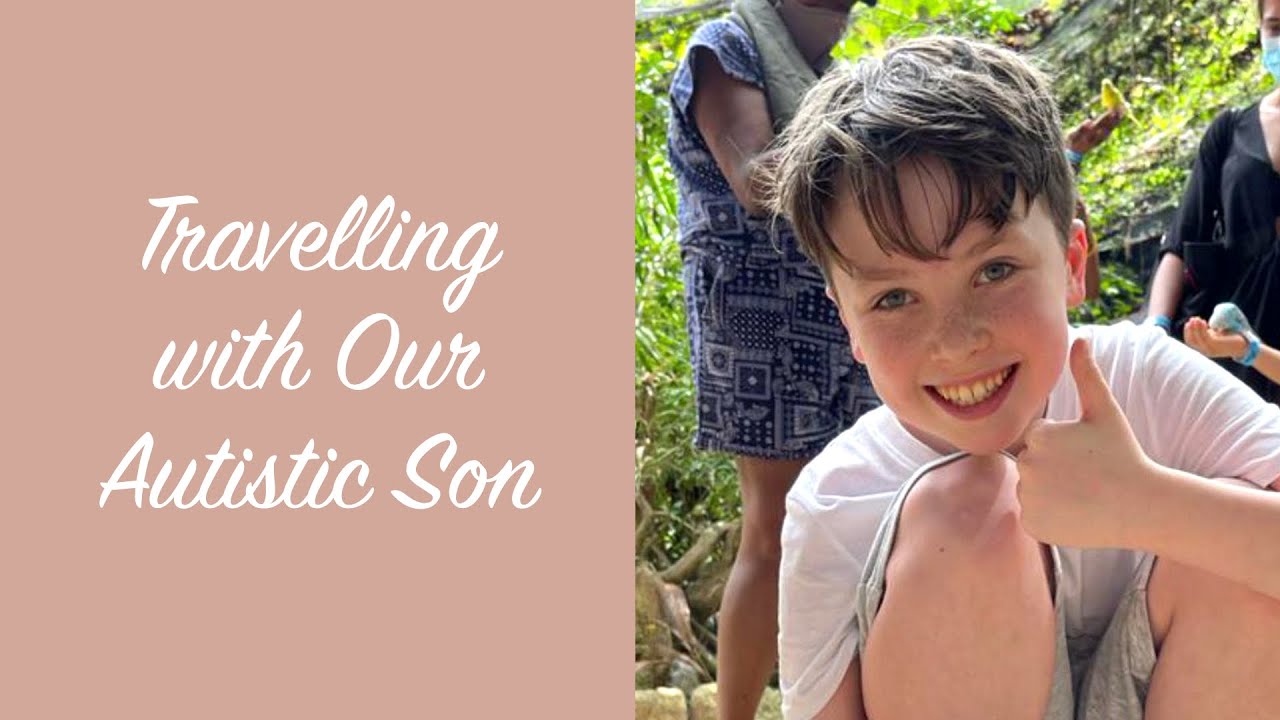 Travelling with our Autistic son