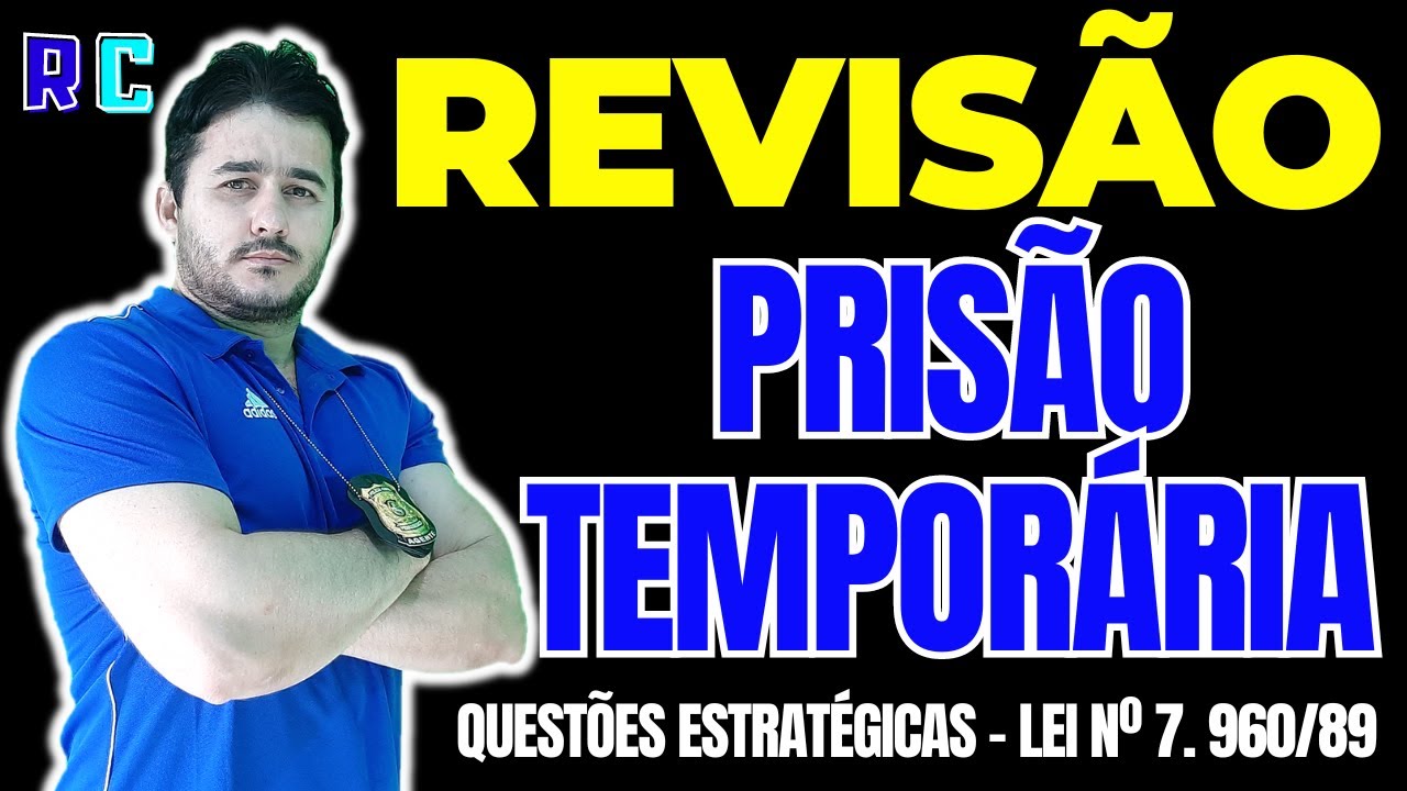 REVISÃO DA PRISÃO TEMPORÁRIA EM QUESTÕES (Lei nº 7. 960/89).
