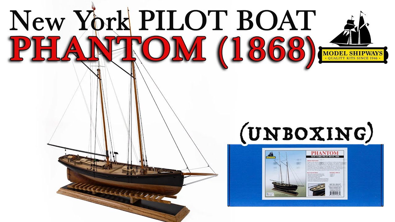 UNBOXING - Phantom New York Pilot Boat in scale 1:48 - ModelShipways  KIT - ModelExpo
