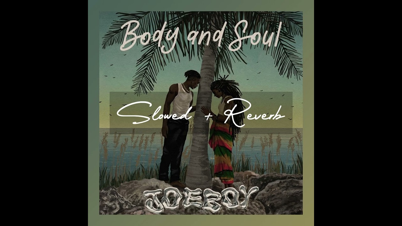 joeboy - body & soul (slowed + reverb)