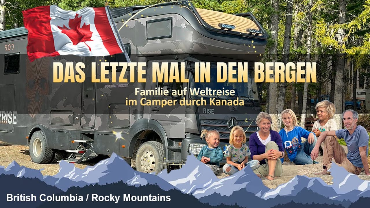 DAS LETZTE MAL IN DEN BERGEN – Familie auf Weltreise | im Camper durch Kanada