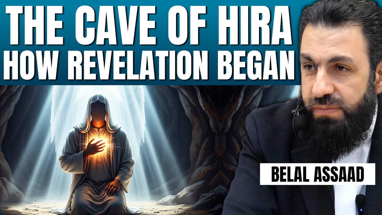 The Cave of Hira | How Revelation Began | Belal Assaad
