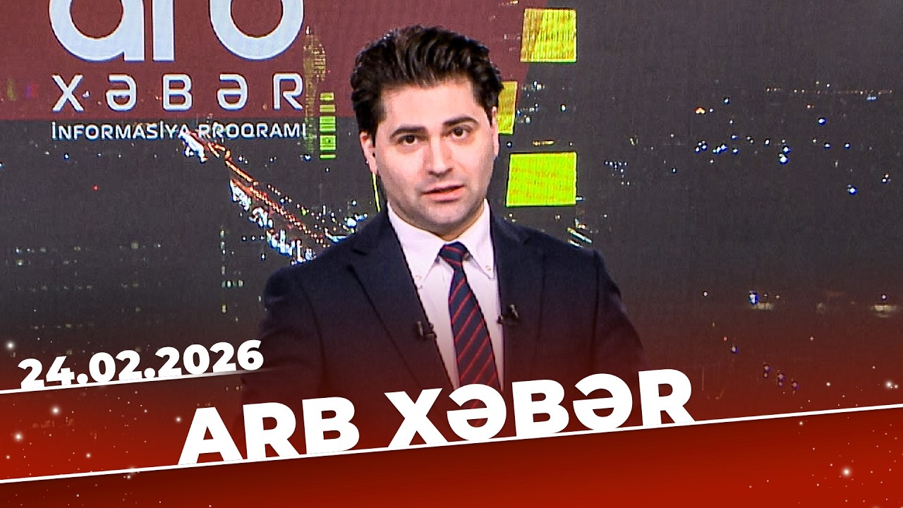 ARB Xəbər - Tam Bölüm - 24.02.2026