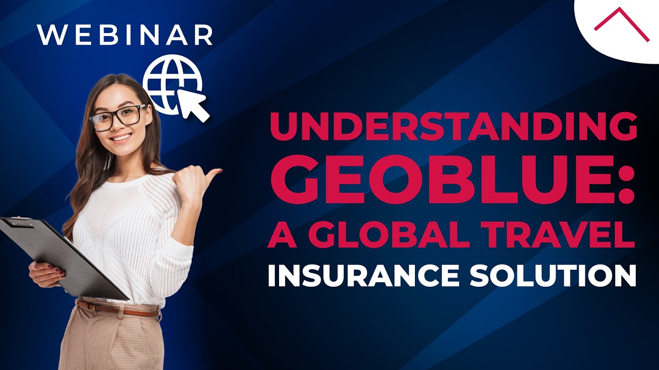 Webinar | Understanding GeoBlue: A Global Travel Insurance Solution