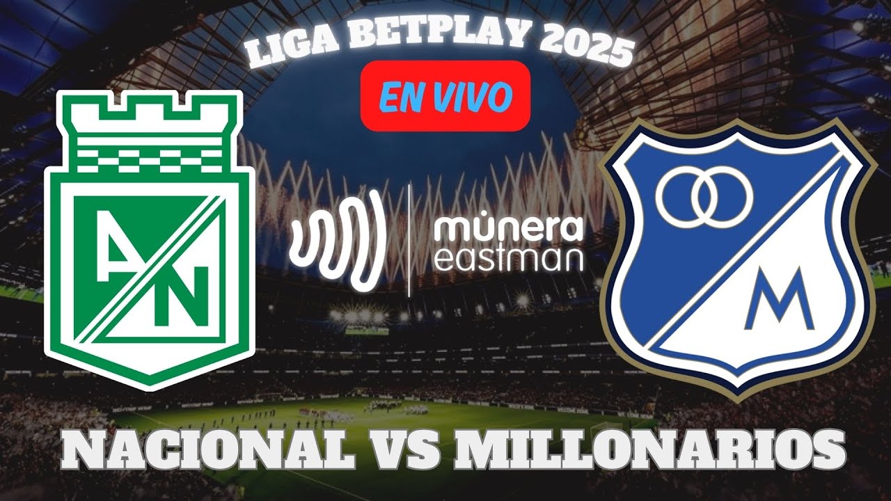 &iexcl;LIGA BETPLAY NACIONAL VS MILLONARIOS! &iexcl;EN VIVO! 🎥  NARRA EL PAISITA DE ORO MUNERA EASTMAN
