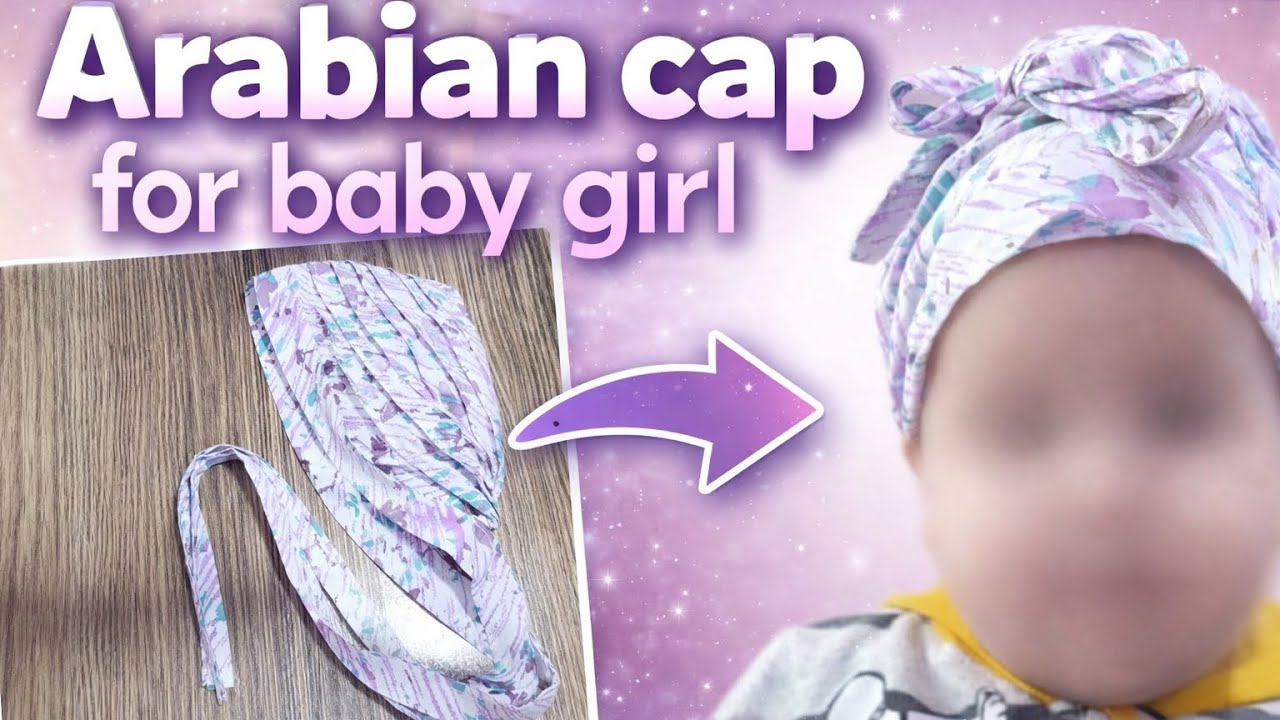 Arabian Cap 🧢 for baby girl/baby cap/how to stitch a stylish baby cap/Turkish baby cap/new girls cap