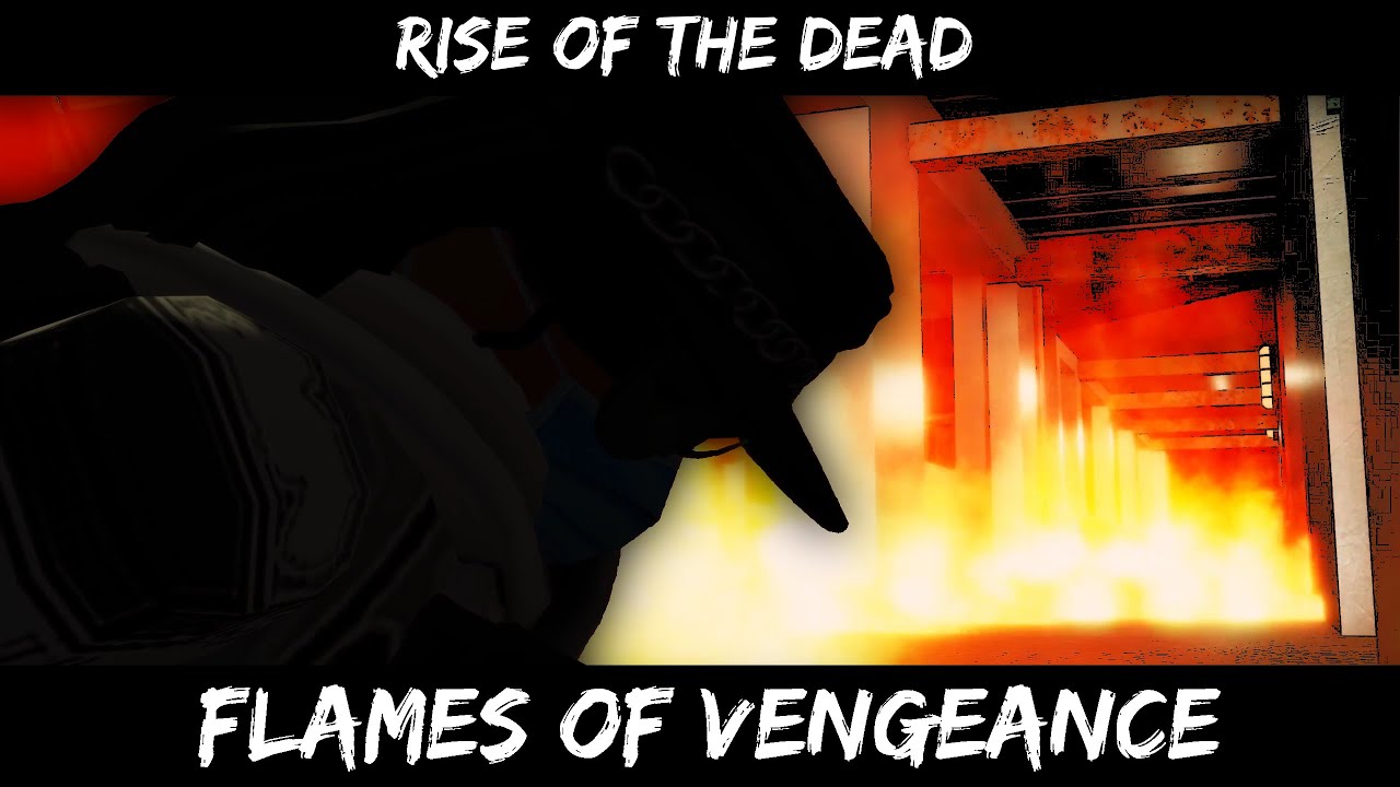 Rise Of The Dead: Flames Of Vengeance [A ROTD Short Film] (1st Place Winner!)