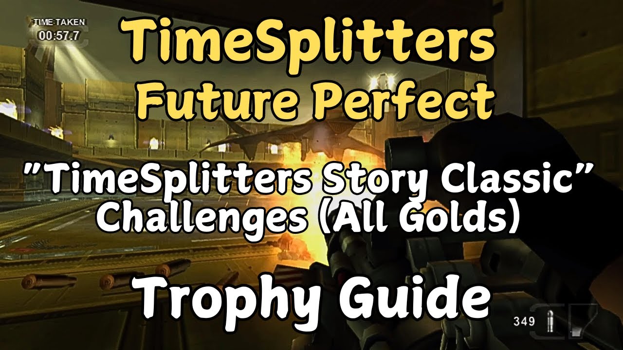 TimeSplitters Future Perfect - TimeSplitters 'Story' Classic Challenges (All Golds) Trophy Guide