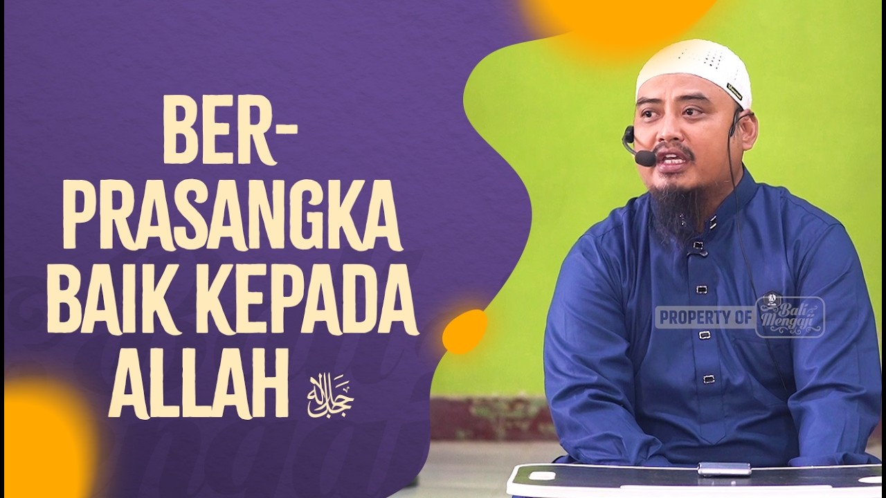 Berprasangka Baik Kepada Allah ﷻ - Ust Halil Abu Bakr Masyhadi, M.HI