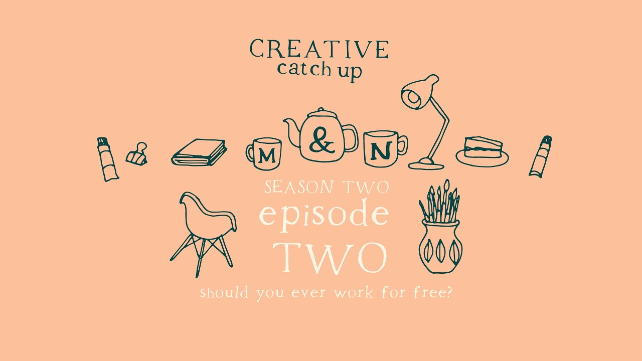 Should you ever work for free? | S2 Ep2 | Creative Catchup Podcast