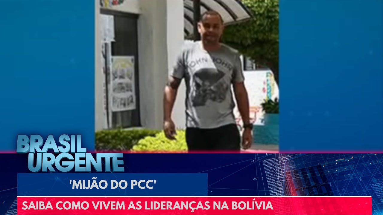 'Mijão do PCC': Saiba como vivem as lideranças na Bolívia | Brasil Urgente