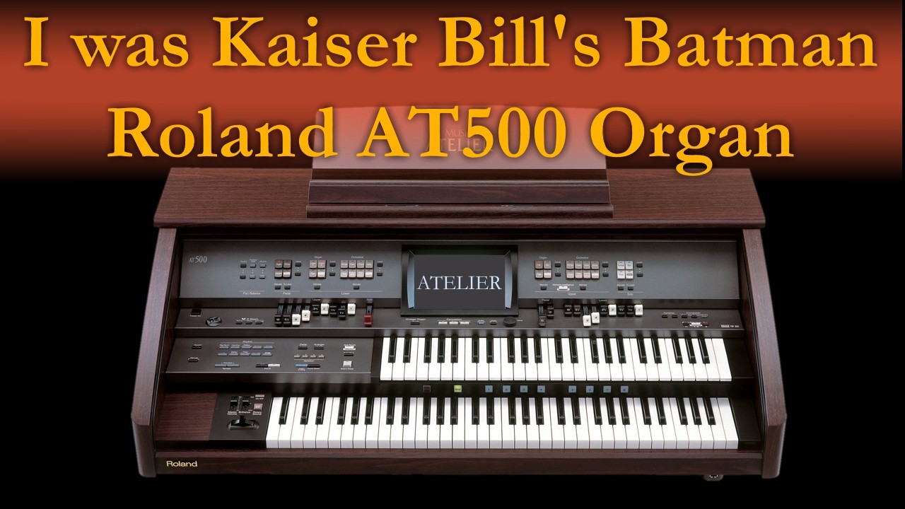 I was Kaiser Bill's Batman - on Roland AT500 organ