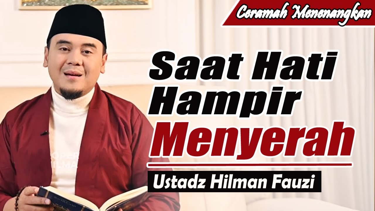 Ketika hidup terasa Terlalu Berat untuk dijalani ~ Ustadz Hilman Fauzi Terbaru