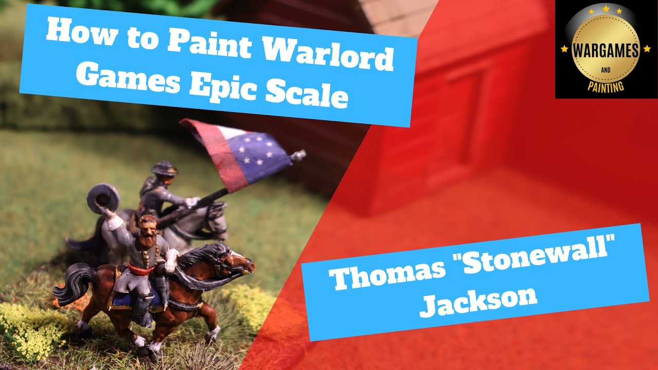 A Fun and Fast way to paint Warlord Games Epic Scale ACW Stonewall Jackson.