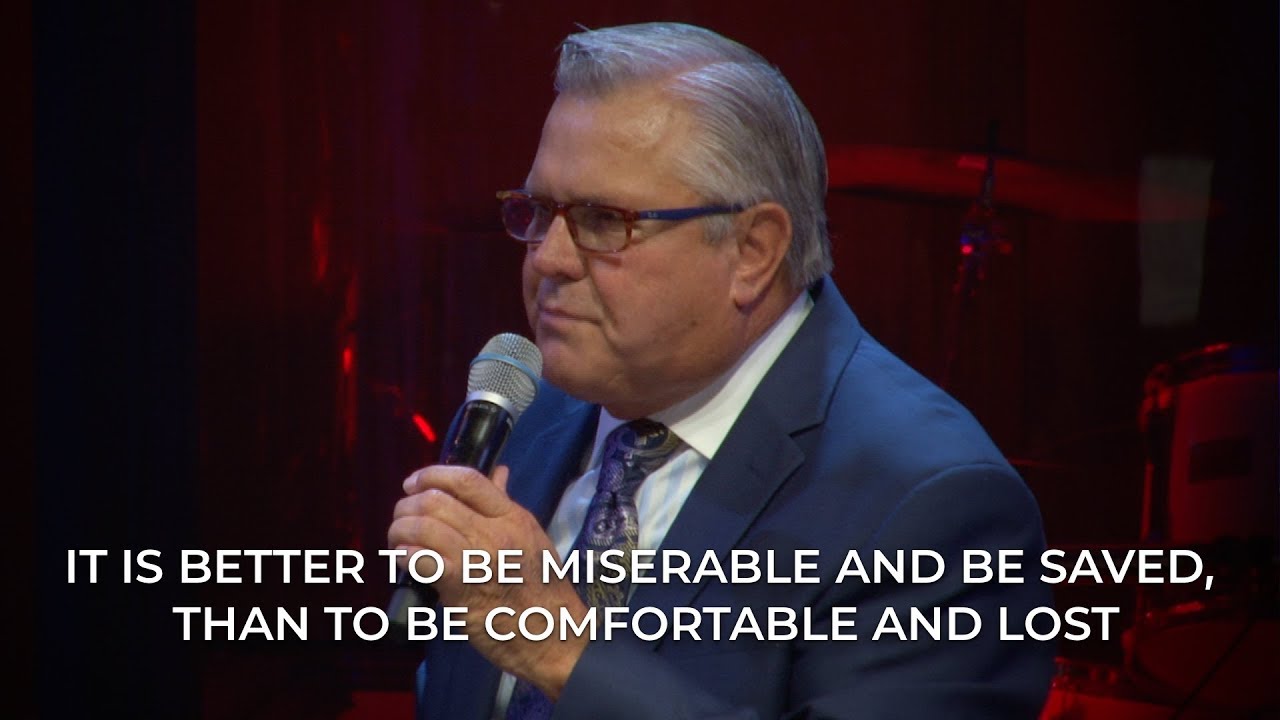 It is Better to be Miserable and be Saved, than to be Comfortable and Lost  - Wayne Huntley