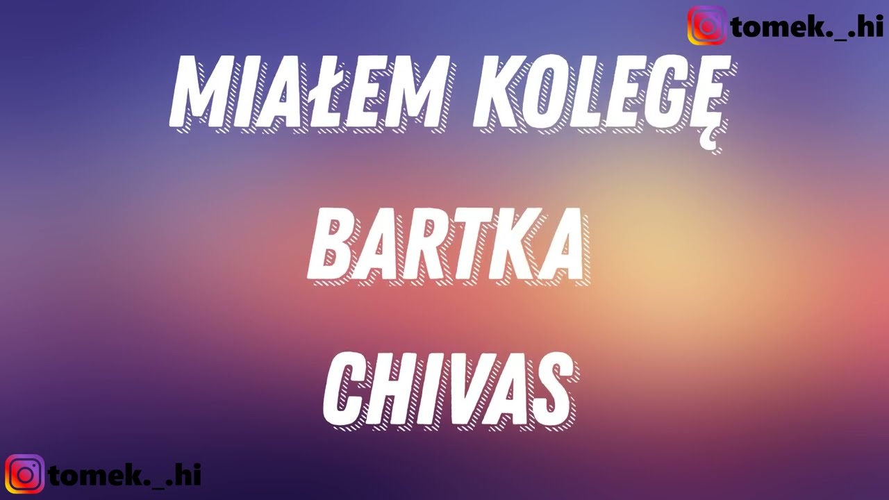 chivas - miałem kolegę bartka (TEKST/LYRICS)