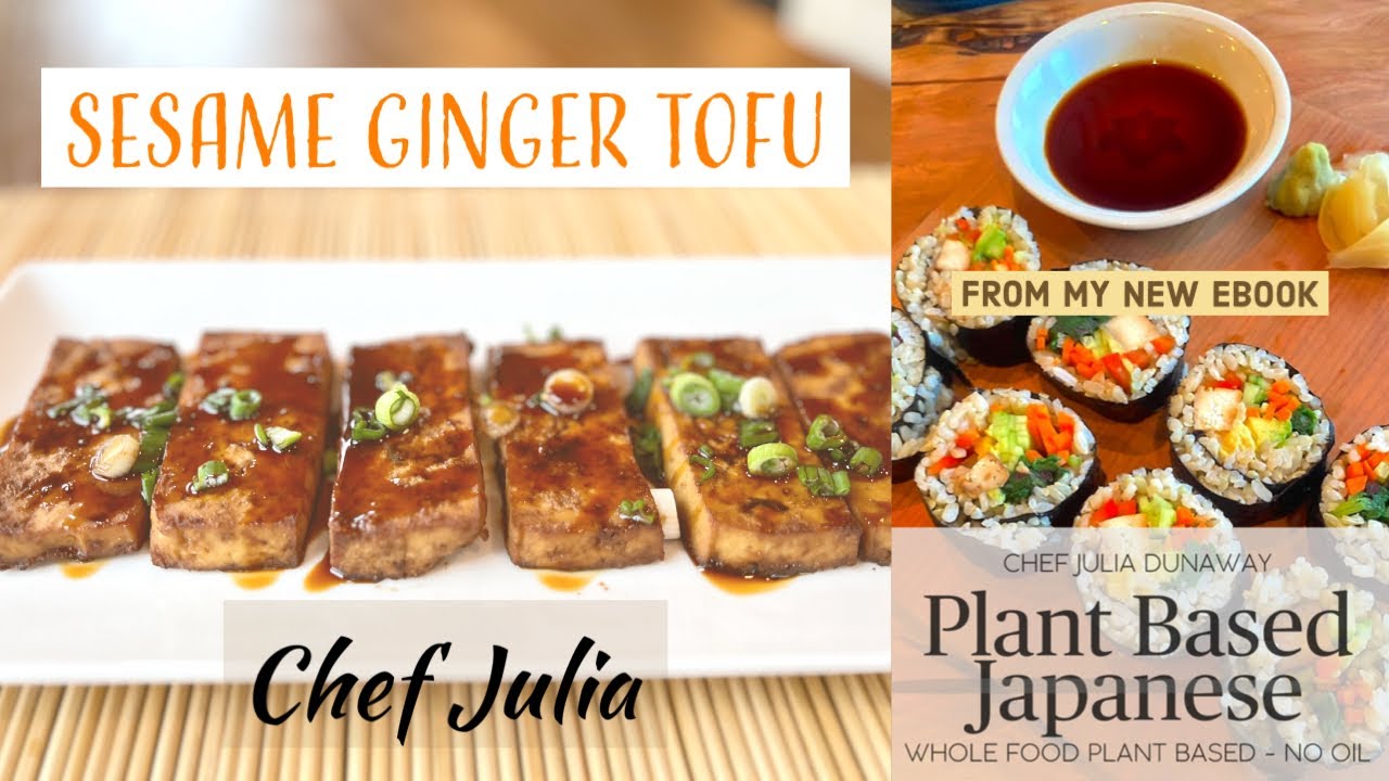 Sesame Ginger Tofu | plant based Japanese ebook | chef julia | 2023 UWL Bundle | no oil