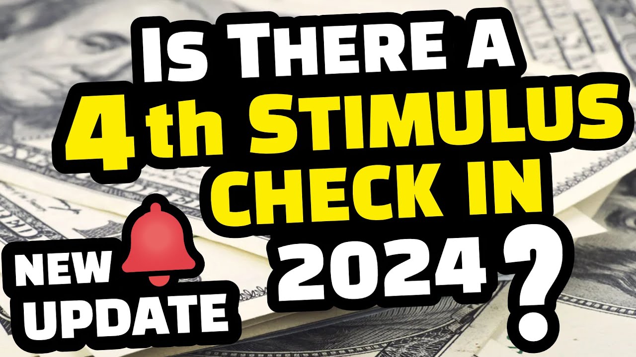 4th Stimulus Check Update : Is There A Fourth Stimulus Check 2024?
