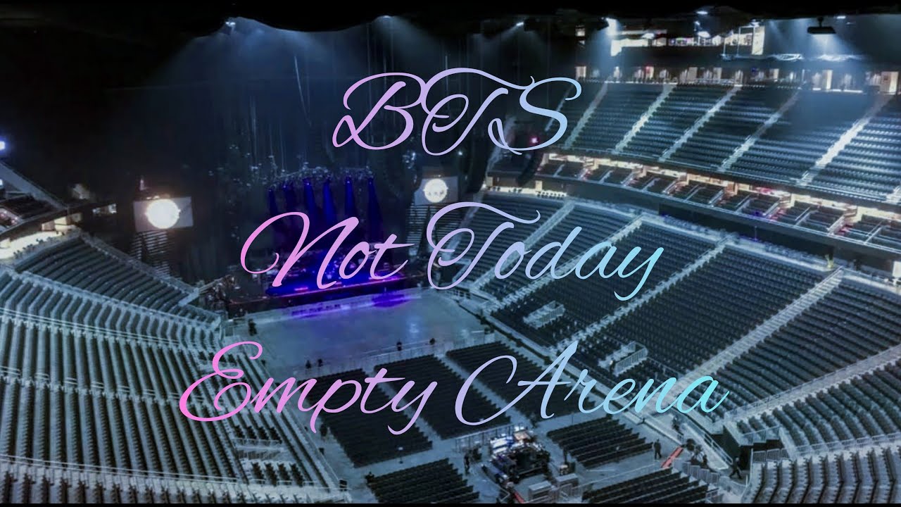 BTS - Not Today | Empty Arena Effect